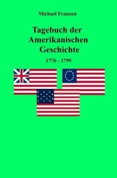 Tagebuch der Amerikanischen Geschichte 1776-1799 - Franzen, Michael