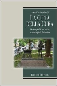 Cover La città della cura. Ovvero, perchè una madre ne sa una più dell'urbanista