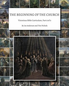 The Beginning of the Church: Victorious Bible Curriculum, Part 9 of 9 - Anderson, Joe; Nichols, Tim