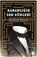 Karanligin Son Günleri - Moore, Graham