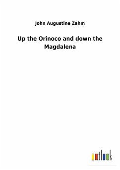 Up the Orinoco and down the Magdalena - Zahm, John Augustine