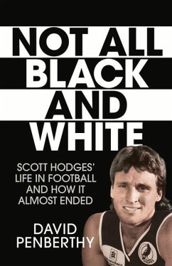 Not All Black and White: Scott Hodges' Life in Football and How It Almost Ended - Penberthy, David