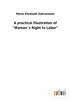 A practical Illustration of &quote;Woman´s Right to Labor&quote;