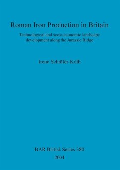 Roman Iron Production in Britain - Schrüfer-Kolb, Irene