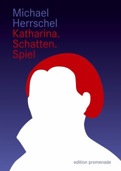 Katharina.Schatten.Spiel - Herrschel, Michael