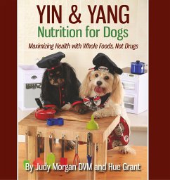 Yin & Yang Nutrition for Dogs - Morgan DVM, Judy; Grant, Hue