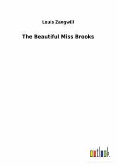 The Beautiful Miss Brooks - Zangwill, Louis