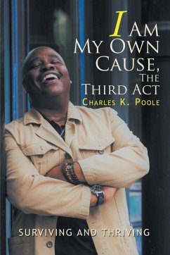 I Am My Own Cause, The Third Act - Poole, Charles K.