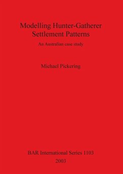 Modelling Hunter-Gatherer Settlement Patterns - Pickering, Michael
