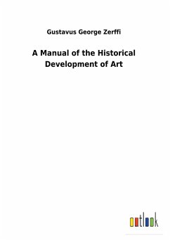 A Manual of the Historical Development of Art - Zerffi, Gustavus George