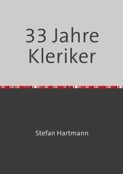 33 Jahre Kleriker - Hartmann, Stefan