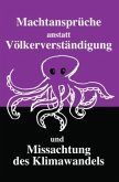 Machtansprüche anstatt Völkerverständigung und Missachtung des Klimawandels