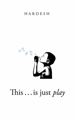 This . . . is just play - Hardesh
