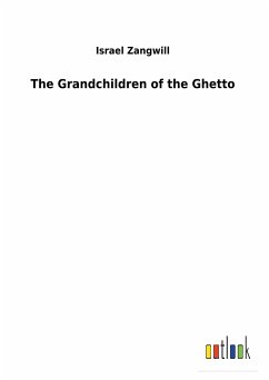 The Grandchildren of the Ghetto - Zangwill, Israel