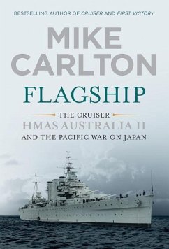 Flagship: The Cruiser Hmas Australia II and the Pacific War on Japan - Carlton, Mike