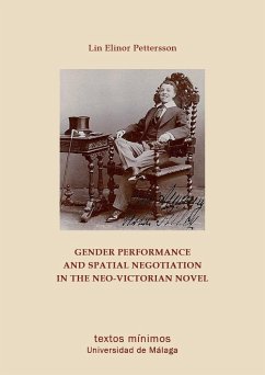 Gender performance and spatial negotiation in the Neo-Victorian novel - Petterson, Lin Elinor