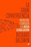 La Gran Convergencia: Migración, Tecnología Y La Nueva Globalización