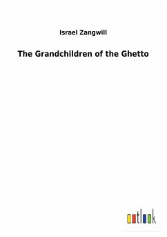 The Grandchildren of the Ghetto - Zangwill, Israel
