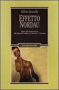 Cover Effetto Nordau. Figure della degenerazione nella letteratura italiana tra Otto e Novecento