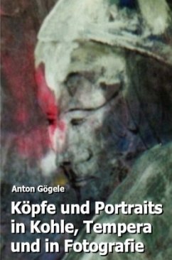 Cover Köpfe und Portraits in Kohle, Tempera und in Fotografie