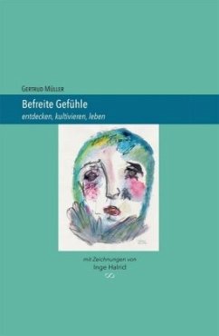 Befreite Gefühle - Müller, Gertrud