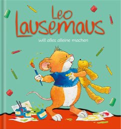 Leo Lausemaus will alles alleine machen - Lay, Annalisa; Althaus, Hanna