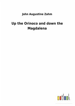 Up the Orinoco and down the Magdalena - Zahm, John Augustine