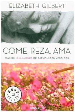 Come, reza, ama - Gilbert, Elizabeth