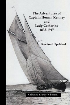 The Adventures of Captain Heman Kenney and Lady Catherine 1833-1917 - Wilcoxson, Catherine Kenney