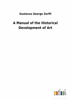 A Manual of the Historical Development of Art - Zerffi, Gustavus George
