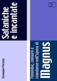 Sataniche e incantate. Femmine, censure e viandanze nell'opera di Magnus - Peruzzo, Giuseppe