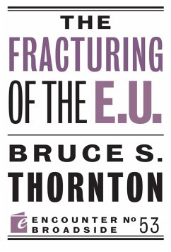 The Fracturing of the E.U. (eBook, ePUB) - Thornton, Bruce S.