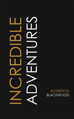 Incredible Adventures (eBook, ePUB) - Blackwood, Algernon