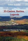 33 Castles, Battles, Legends (Hungarian-Ottoman War Series, #1) (eBook, ePUB)