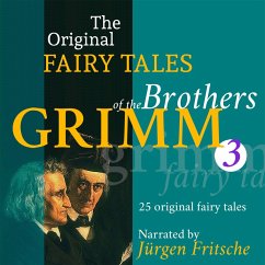 The Original Fairy Tales of the Brothers Grimm. Part 3 of 8. (MP3-Download) - Grimm, Brothers