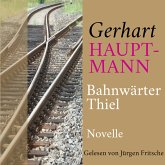 Gerhart Hauptmann: Bahnwärter Thiel (MP3-Download)