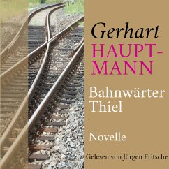 Gerhart Hauptmann: Bahnwärter Thiel (MP3-Download) - Hauptmann, Gerhart