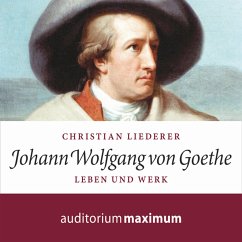 Johann Wolfgang von Goethe - Leben und Werk (Ungekürzt) (MP3-Download) - Liederer, Christian