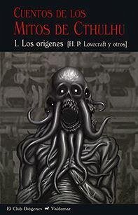 Cuentos de los mitos de Cthulhu 1 : los orígenes - Lovecraft, H. P.; Howard Phillips Lovecraft