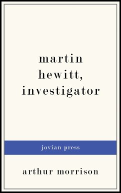 Martin Hewitt, Investigator (eBook, ePUB) - Morrison, Arthur