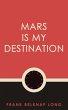 Mars is My Destination (eBook, ePUB) - Bild 1