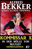 Neal Chadwick - Kommissar X #7: In der Hölle von Belfast (eBook, ePUB)