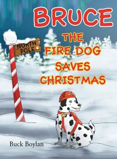 Bruce the Fire Dog Saves Christmas - Boylan, Buck