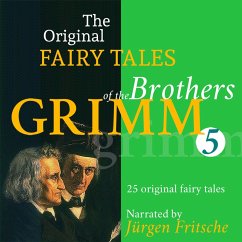 The Original Fairy Tales of the Brothers Grimm. Part 5 of 8. (MP3-Download) - Grimm, Brothers