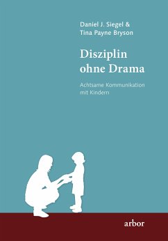 Disziplin ohne Drama (eBook, ePUB) - Siegel, Daniel J.; Bryson, Tina Payne