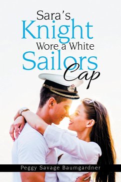 Sara's Knight Wore a White Sailors Cap - Savage Baumgardner, Peggy