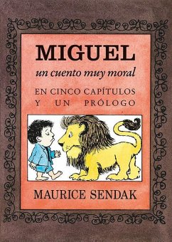 Miguel. Un cuento muy moral : en cinco capítulos y un prólogo - Sendak, Maurice