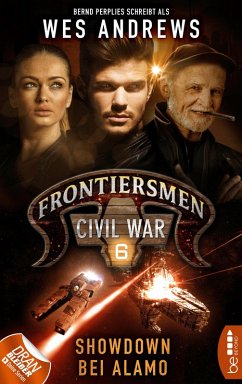 Showdown bei Alamo / Frontiersmen Civil War Bd.6 (eBook, ePUB) - Andrews, Wes; Perplies, Bernd
