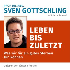 Prof. Dr. med. Sven Gottschling (mit Lars Amend): Leben bis zuletzt (MP3-Download) - Gottschling, Sven