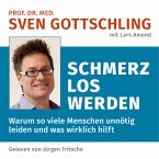 Prof. Dr. med. Sven Gottschling (mit Lars Amend): Schmerz Los Werden (MP3-Download)